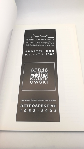 Landkreis Fulda - Kunststation Kleinassen (Hrsg.): Gerhard-Jürgen Blum-Kwiatkowski Retropersektive 1952-2004 Ausstellung 9.1-17.4.2005