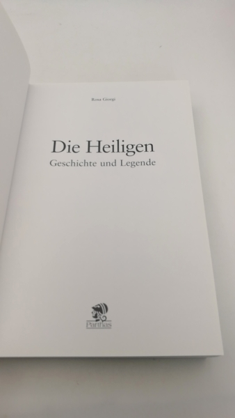 Giorgi, Rosa Zuffi, Stefano: Die Heiligen Geschichte und Legende / Rosa Giorgi. [Hrsg. von Stefano Zuffi. Aus dem Ital. von Suzanne Fischer & Karl Pichler