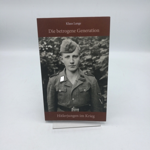 Lange, Klaus: Die betrogene Generation Hitlerjungen im Krieg