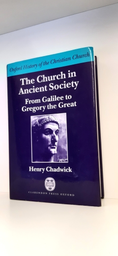 Henry Chadwick: The Church in Ancient Society. From Galilee to Gregory the Great. Oxford History of the Christian Church