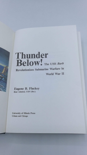 Fluckey, Eugene B.: Thunder Below! The USS *Barb* Revolutionizes Submarine Warfare in World War II