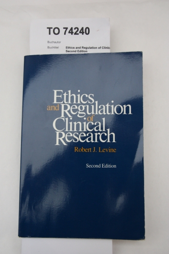 Levine: Ethics and Regulation of Clinical Research: Second Edition