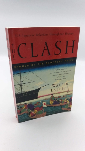 LaFeber, Walter: The Clash: U.S.-Japanese Relations  Throughout History