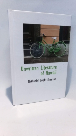 Nathaniel Bright Emerson: Unwritten Literature of Hawaii. The sacred songs of the Hula