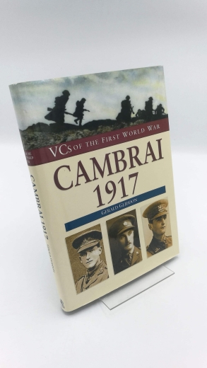 Gliddon, Gerald: Cambrai 1917 VCs of the first World War