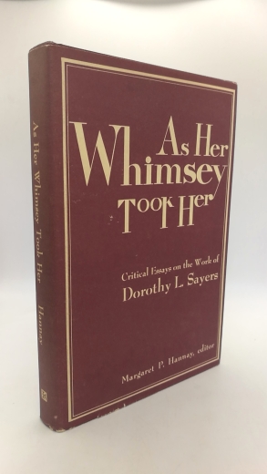 Hannay, Margaret P. (ed.): As Her Whimsey Took Her Critical essays on the work of Dorothy L. Sayers