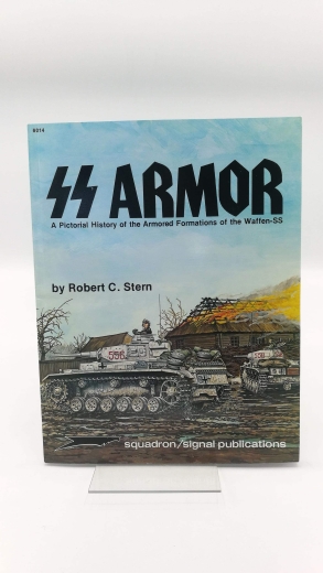 Stern, Robert C.: SS Armor: A Pictorial History of the Armored Formations of the Waffem-Ss