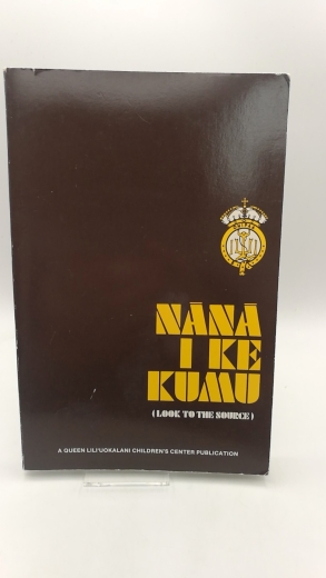 Pukui, Mary Kawena: Nana i ke kumu (Look to the source) (A Queen Liliuokalani Children's Center publication)