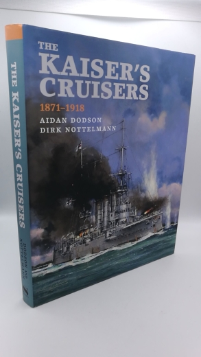 Dodson / Nottelmann, Aidan / Dirk: The Kaiser's Cruisers 1871-1918