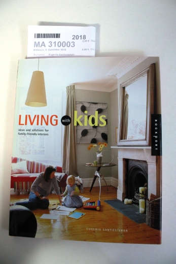 Eugenia Santiesteban: Living With Kids: Ideas and Solutions for Family-Friendly Interiors: Decorating Ideas for Growing Families (Interior Design and Architecture)