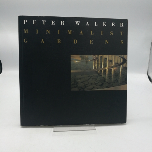 Walker, Peter: Peter Walker. Minimalist Gardens Graphic Design