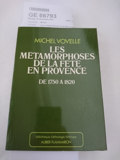 Michel, Vovelle: Les metamorphoses de la fete en provence de 1750 a 1820