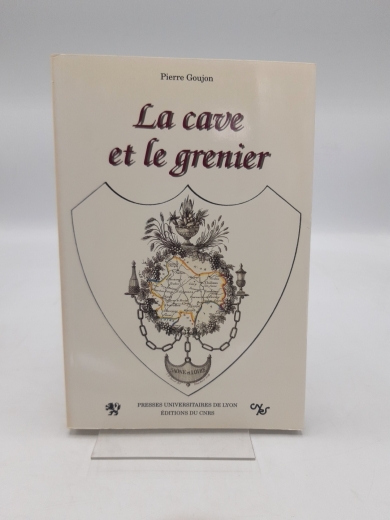 Goujon, Pierre: La cave et le grenier vignobles du chalonnais et du mâconnais au XIXe siècle