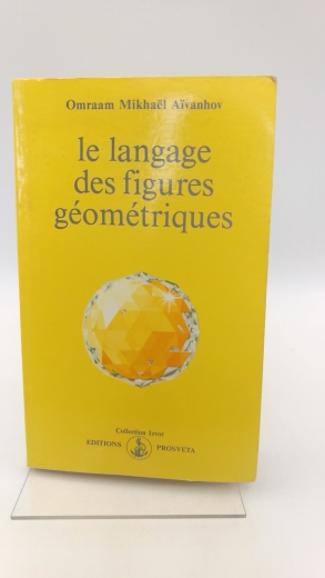 Aïvanhov, Omraam Mikhaël: Le langage des figures géométriques