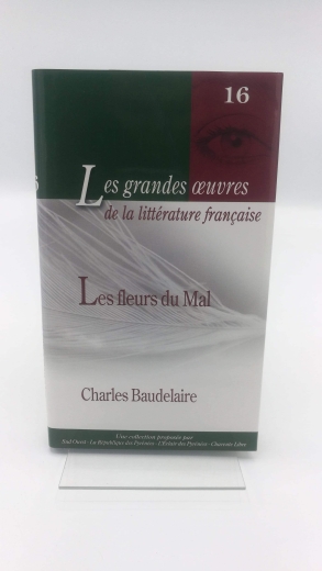 Baudelaire, Charles: Les Fleurs Du Mal (Texte de 1861) Ley grandes oeuvres de la littérature francaise