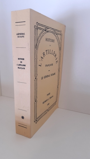 Général Susane, : Histoire de l'artillerie française Reprint