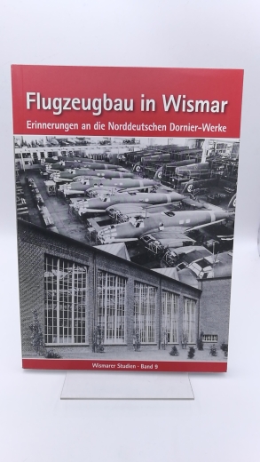 Busjan, Beatrice: Flugzeugbau in Wismar Erinnerungen an die Norddeutschen Dornier-Werke