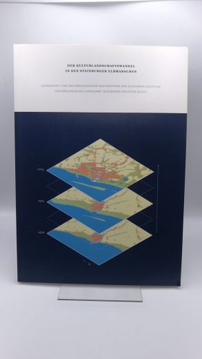 Archäologisches Landesamt Schleswig-Holstein (Hrsg.), : Kulturlandschaftswandel in den Steinburger Elbmarschen 
