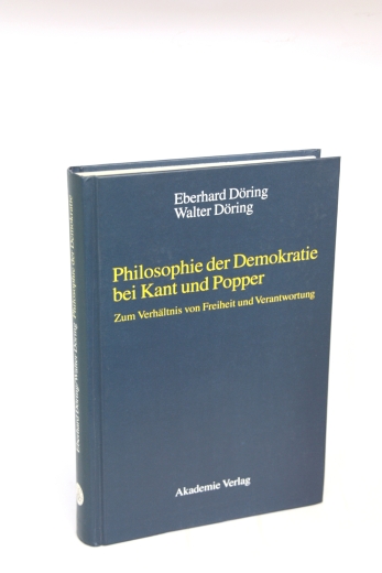 Döring, Eberhard: Philosophie der Demokratie bei Kant und Popper Zum Verhältnis von Freiheit und Verantwortung