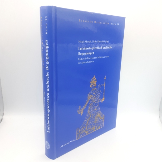 Mersch, Margit (Herausgeber): Lateinisch-griechisch-arabische Begegnungen Kulturelle Diversität im Mittelmeerraum des Spätmittelalters