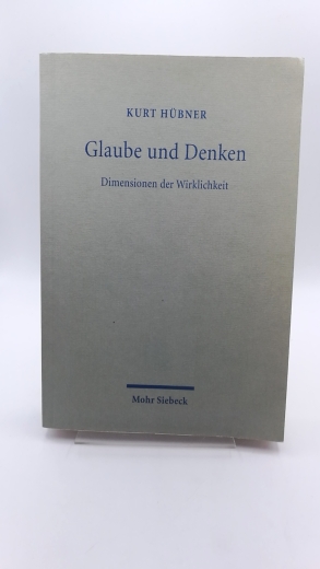 Hübner, Kurt (Verfasser): Glaube und Denken Dimensionen der Wirklichkeit / Kurt Hübner