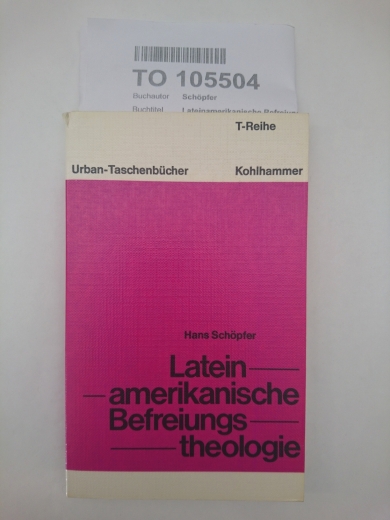 Schöpfer, Hans: Lateinamerikanische Befreiungstheologie 