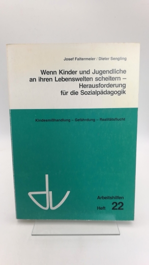 Faltermeier, Josef (Hrsg.): Wenn Kinder und Jugendliche an ihren Lebenswelten scheitern - Herausforderung für die Sozialpädagogik Kindesmisshandlung - Gefährdung - Realitätsflucht]