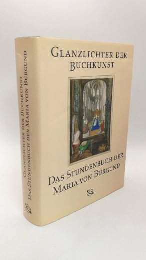 Unterkircher, Franz (Herausgeber): Das Stundenbuch der Maria von Burgund Codex Vindobonensis 1857 der Österreichischen Nationalbibliothek