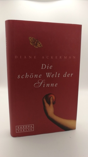 Ackerman, Diane (Verfasser): Die schöne Welt der Sinne / Diane Ackerman. Aus dem Amerikan. von Antoinette Gittinger 