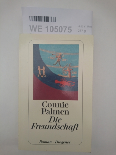 Palmen, Connie: Die Freundschaft Roman. Diogenes-Taschenbuch; 23015