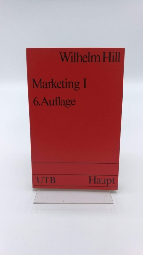 Hill, Wilhelm: Marketing I. Unternehmung und Marketing - Marketinginformationen