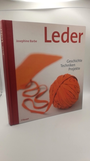 Barbe, Josephine: Leder Geschichte, Techniken, Projekte