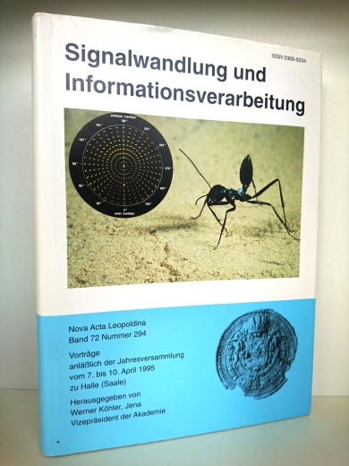 Köhler, Werner (Herausgeber): Signalwandlung und Informationsverarbeitung Vorträge anlässlich der Jahresversammlung vom 7. bis. 10. April 1995 zu Halle (Saale); mit 10 Tabellen / Deutsche Akademie der Naturforscher Leopoldina, Halle (Saale). Hrsg. von Wer