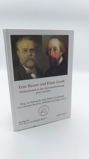 fritz Reuter Gesellschaft (Hrsg.), : Fritz Reuter und Klaus Groth Niederdeutsch in der Auseinandersetzung einst und jetzt