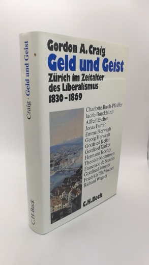 Craig, Gordon Alexander: Geld und Geist Zürich im Zeitalter des Liberalismus 1830 - 1869