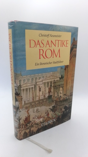 Neumeister, Christoff: Das antike Rom Ein literarischer Stadtführer