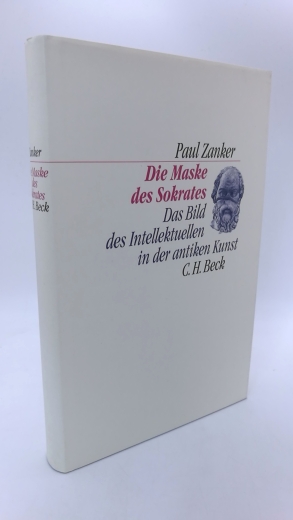 Zanker, Paul (Verfasser): Die Maske des Sokrates Das Bild des Intellektuellen in der antiken Kunst / Paul Zanker