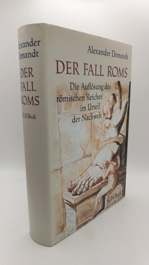 Demandt, Alexander (Verfasser): Der Fall Roms Die Auflösung des römischen Reiches im Urteil der Nachwelt / Alexander Demandt