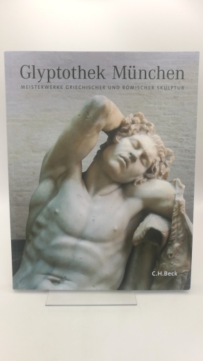 Wünsche, Raimund (Verfasser): Glyptothek München Meisterwerke griechischer und römischer Skulptur / Raimund Wünsche