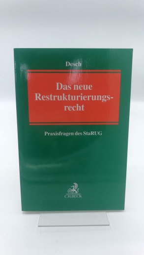 Desch, Wolfram: Das neue Restrukturierungsrecht Praxisfragen des StaRUG