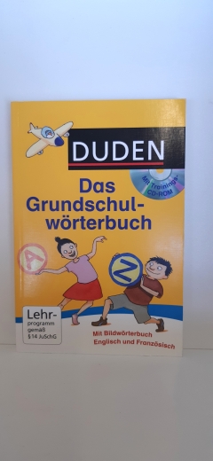 Holzwarth-Raether, Ulrike: Das Grundschulwörterbuch Mit Trainings-CD-ROM; [mit Bildwörterbuch Englisch und Französisch] / von Ulrike Holzwarth-Raether; Angelika Neidthardt und Barbara Schneider-Zuschlag. Mit Bildern von Kerstin Meyer. [Autorinnen Englisch