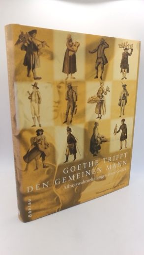 Moritz, Marina (Herausgeber): Goethe trifft den gemeinen Mann Alltagswahrnehmungen eines Genies; [anläßlich der Ausstellung "Goethe Trifft den Gemeinen Mann. Alltagswahrnehmungen eines Genies" im Museum für Thüringer Volkskunde Erfurt vom 1. August 1999 b