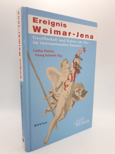 Ehrlich, Lothar (Herausgeber): Ereignis Weimar - Jena Gesellschaft und Kultur um 1800 im internationalen Kontext