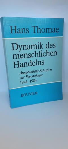 Thomae, Hans (Verfasser): Dynamik des menschlichen Handelns Ausgew. Schr. zur Psychologie 1944 - 1984 / Hans Thomae. Hrsg. von Ursula M. Lehr u. Franz E. Weinert