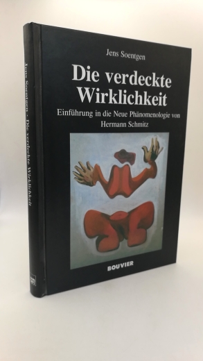 Soentgen, Jens: Die verdeckte Wirklichkeit Einführung in die neue Phänomenologie von Hermann Schmitz