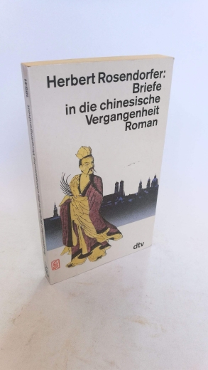 Rosendorfer, Herbert: Briefe in die chinesische Vergangenheit Roman