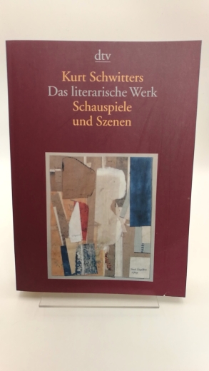 Schwitters, Kurt: Das literarische Werk. Schauspiele und Szenen Band 4