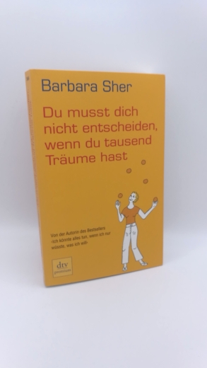 Sher, Barbara: Du musst dich nicht entscheiden, wenn du tausend Träume hast 