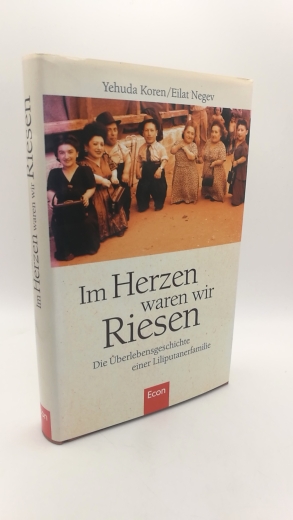 Koren, Yehuda: Im Herzen waren wir Riesen Die Überlebensgeschichte einer Liliputanerfamilie Aus dem Englischen von Erica Fischer