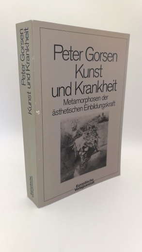 Gorsen, Peter: Kunst und Krankheit Metamorphosen der ästhetischen Einbildungskraft